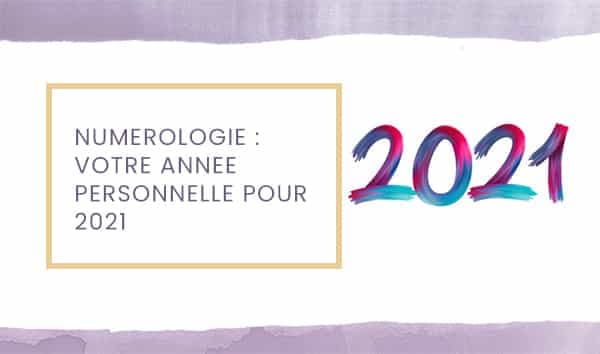 Numérologie : votre année personnelle pour 2021