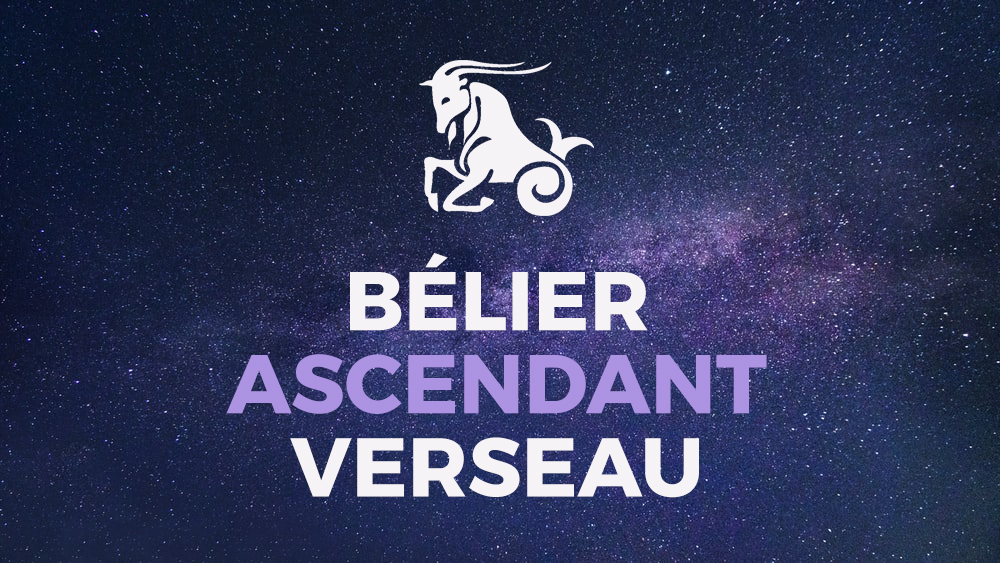 Bélier Ascendant Verseau : Portrait Astrologique