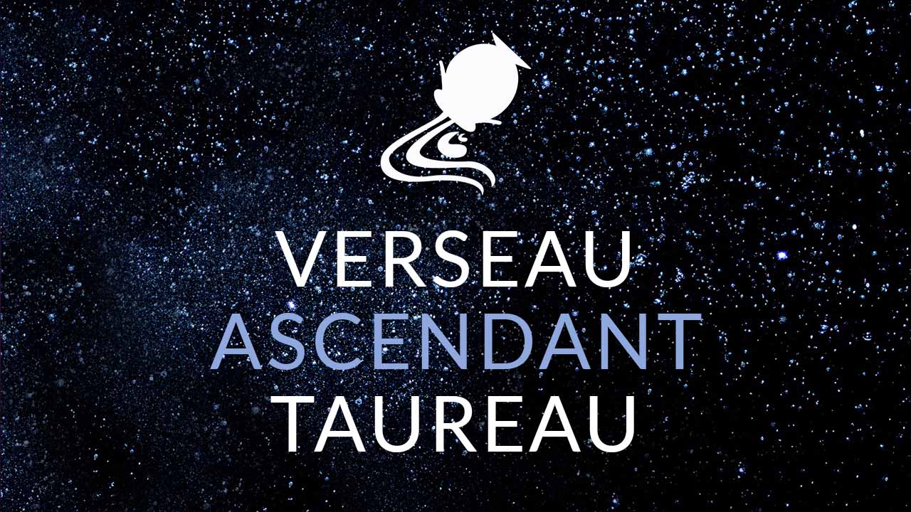 verseau ascendant taureau
