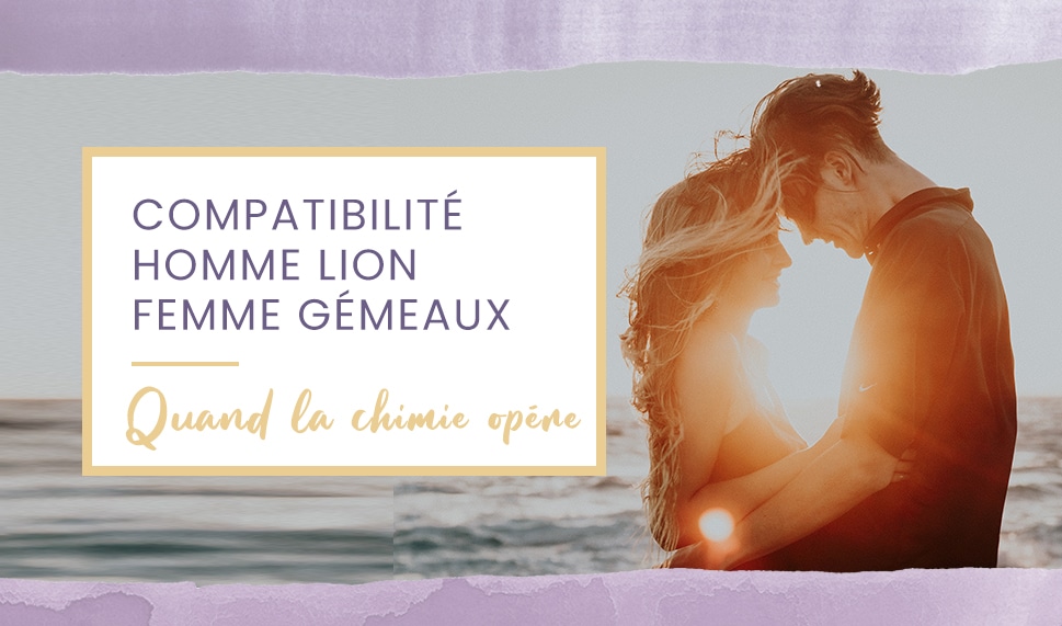 Compatibilité homme Lion femme Gémeaux en amour