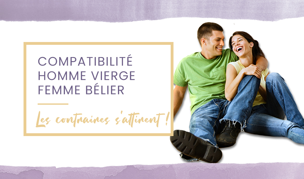 Compatibilité homme Vierge femme Bélier en amour