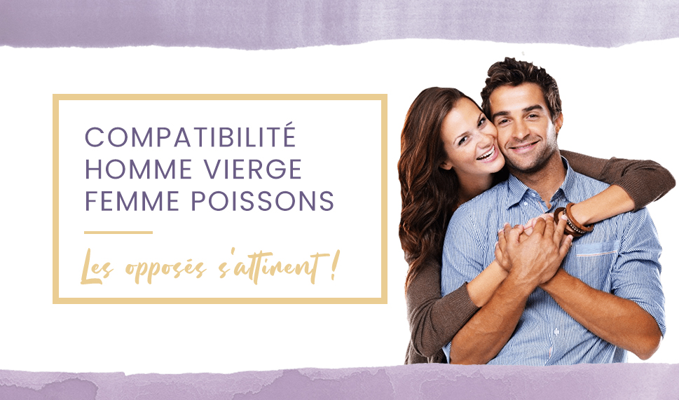 Compatibilité homme Vierge femme Poissons en amour