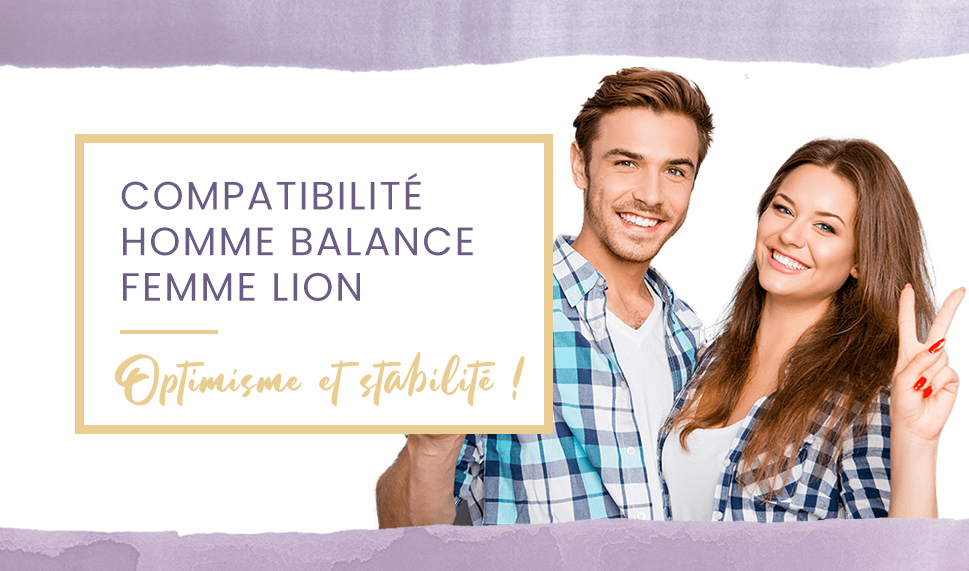 Quelle compatibilité entre un homme Balance et une femme Lion ?