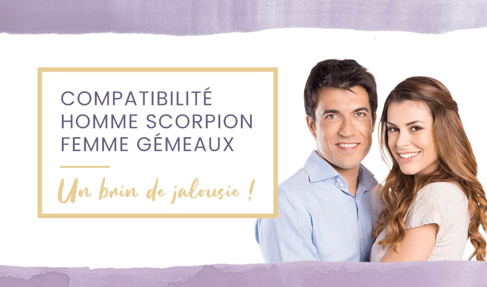 Compatibilité homme Scorpion femme Gémeaux en amour