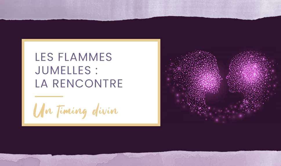 Flammes jumelles : la rencontre