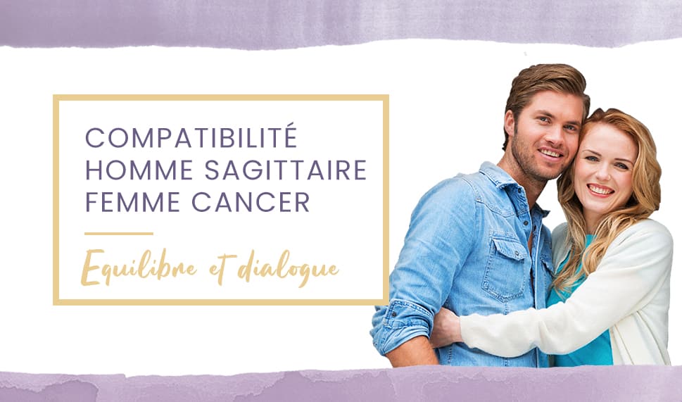 Compatibilité homme Sagittaire femme Cancer en amour