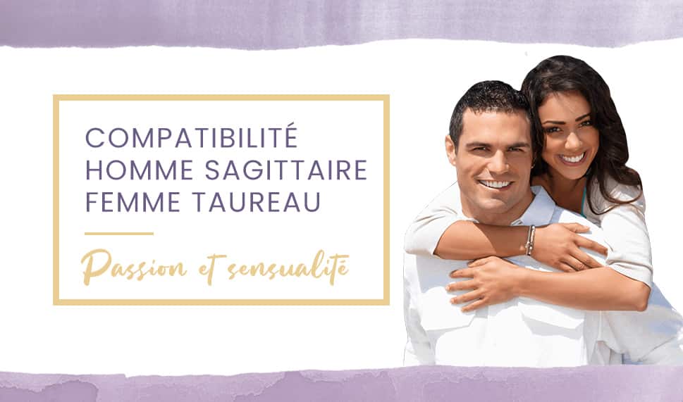 Compatibilité homme Sagittaire femme Taureau en amour