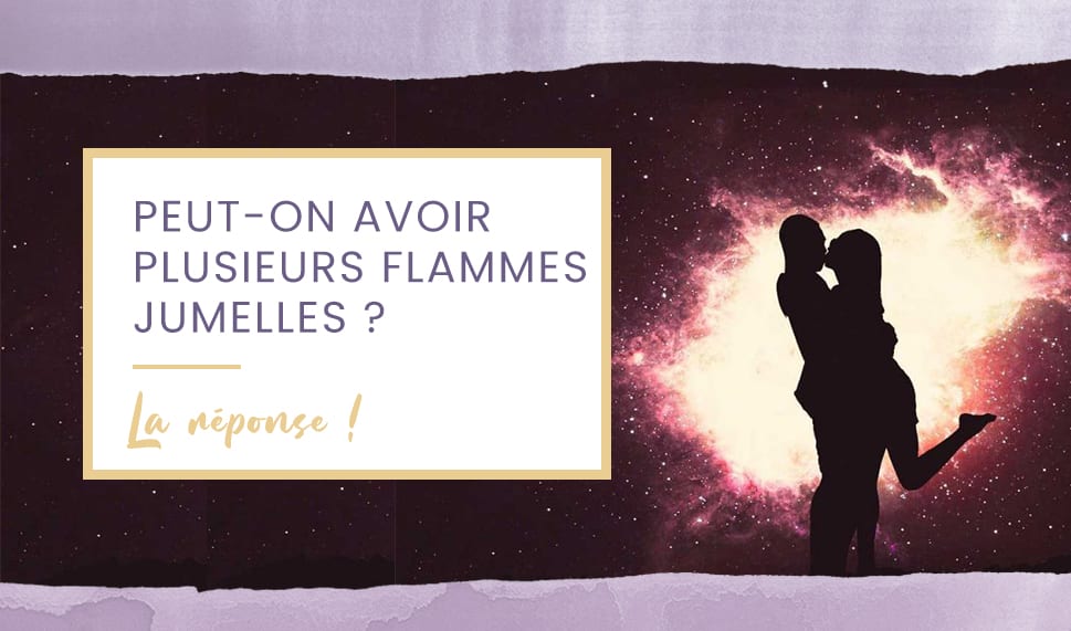 Peut-on avoir plusieurs flammes jumelles ?