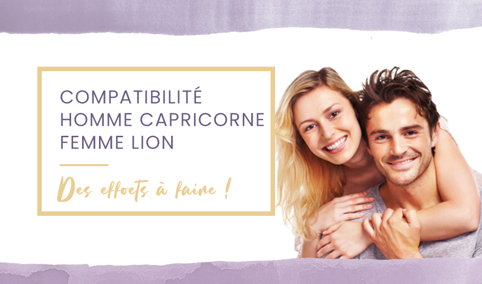 Compatibilité homme Capricorne femme Lion en amour