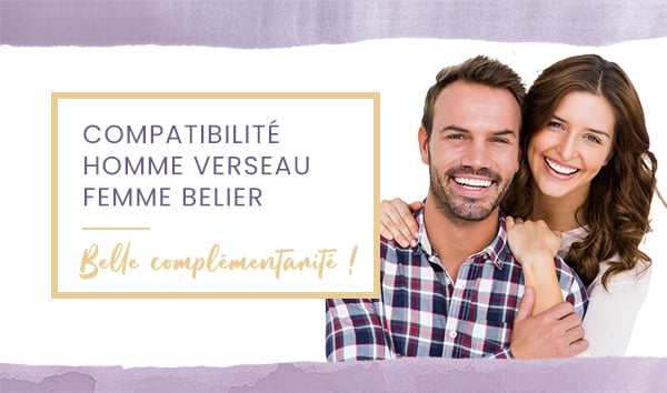 Compatibilité homme Verseau femme Bélier en amour