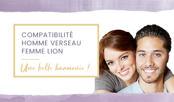 Compatibilité homme Verseau femme Lion en amour