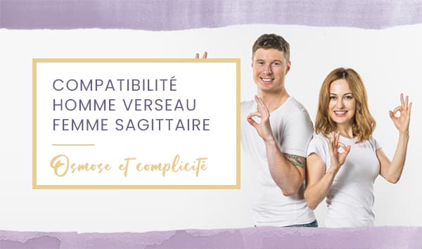 Compatibilité homme Verseau femme Sagittaire en amour