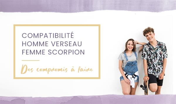 Compatibilité homme Verseau femme Scorpion en amour