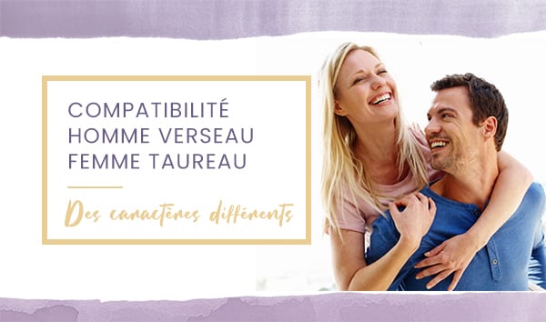 Compatibilité homme Verseau femme Taureau en amour