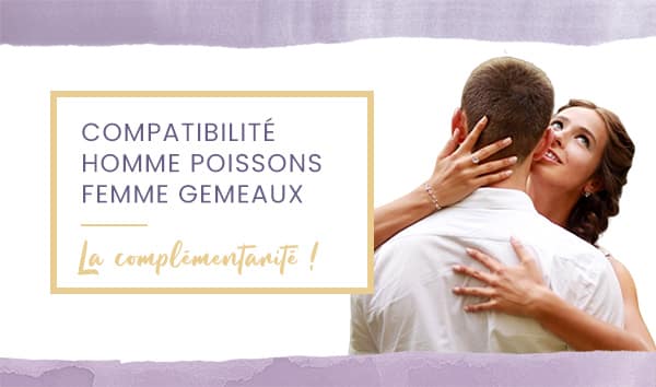 Compatibilité homme Poissons femme Gémeaux