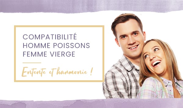 Compatibilité homme Poissons femme Vierge en amour