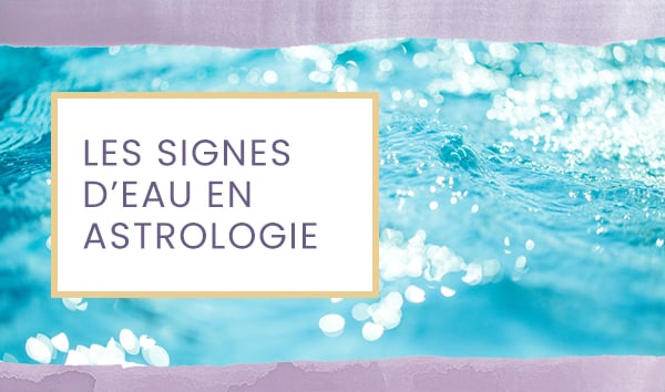 Les signes d’eau en astrologie