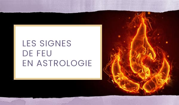 Les signes de feu en astrologie
