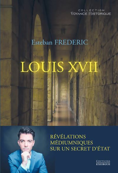 Louis XVII Revelations mediumniques sur un secret d etat